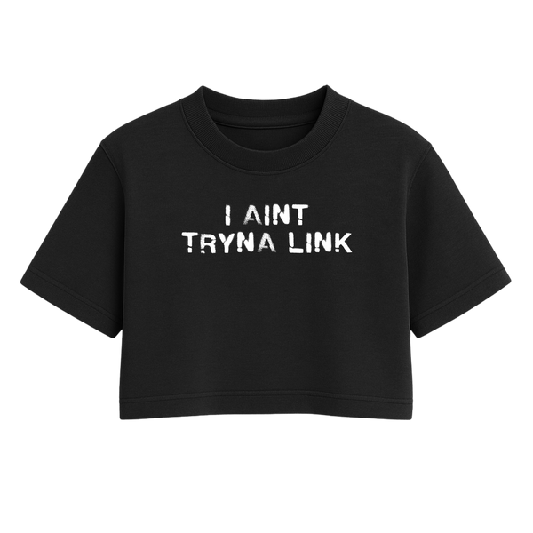 Aint Tryna Link Oversized Crop Top