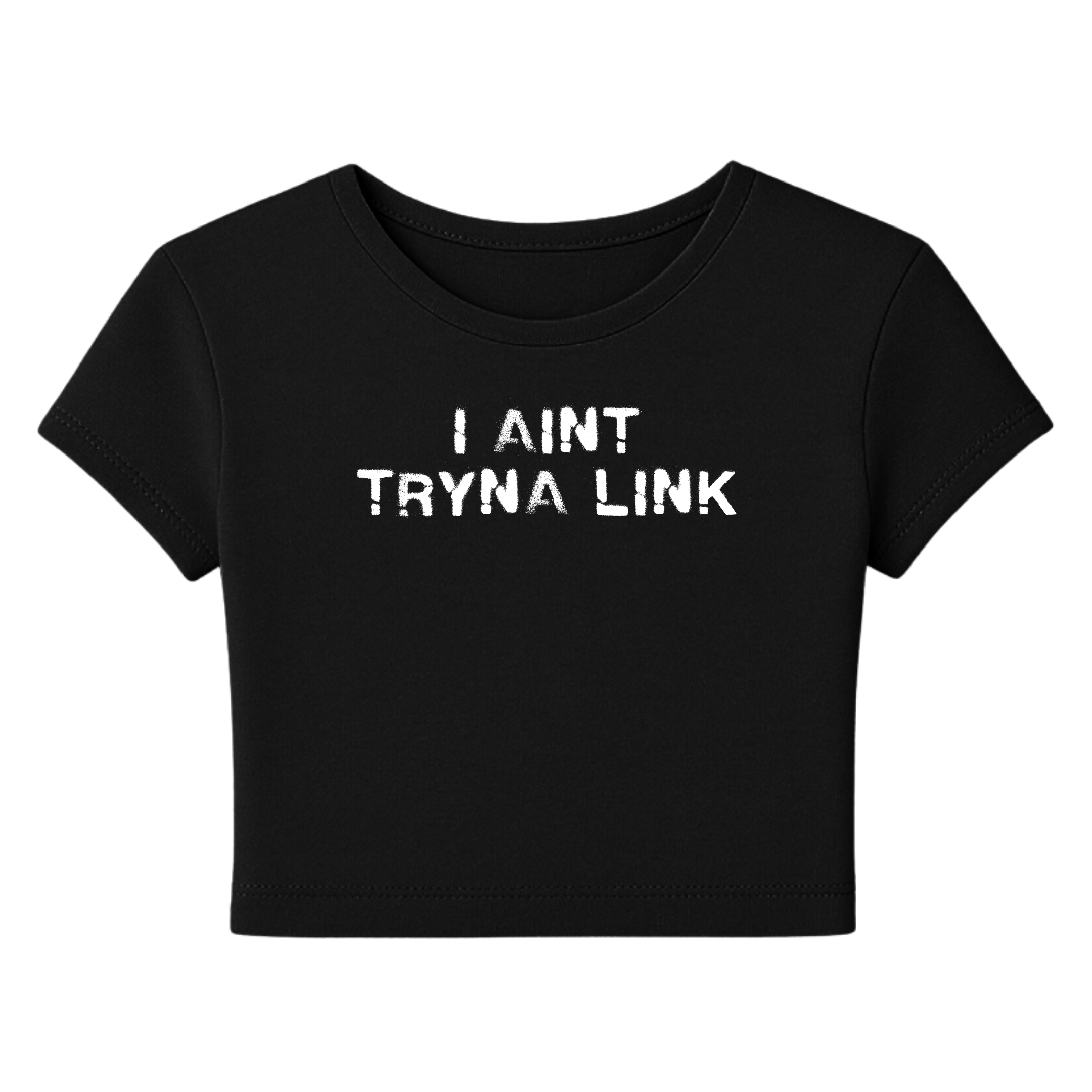 Aint Tryna Link Baby Tee