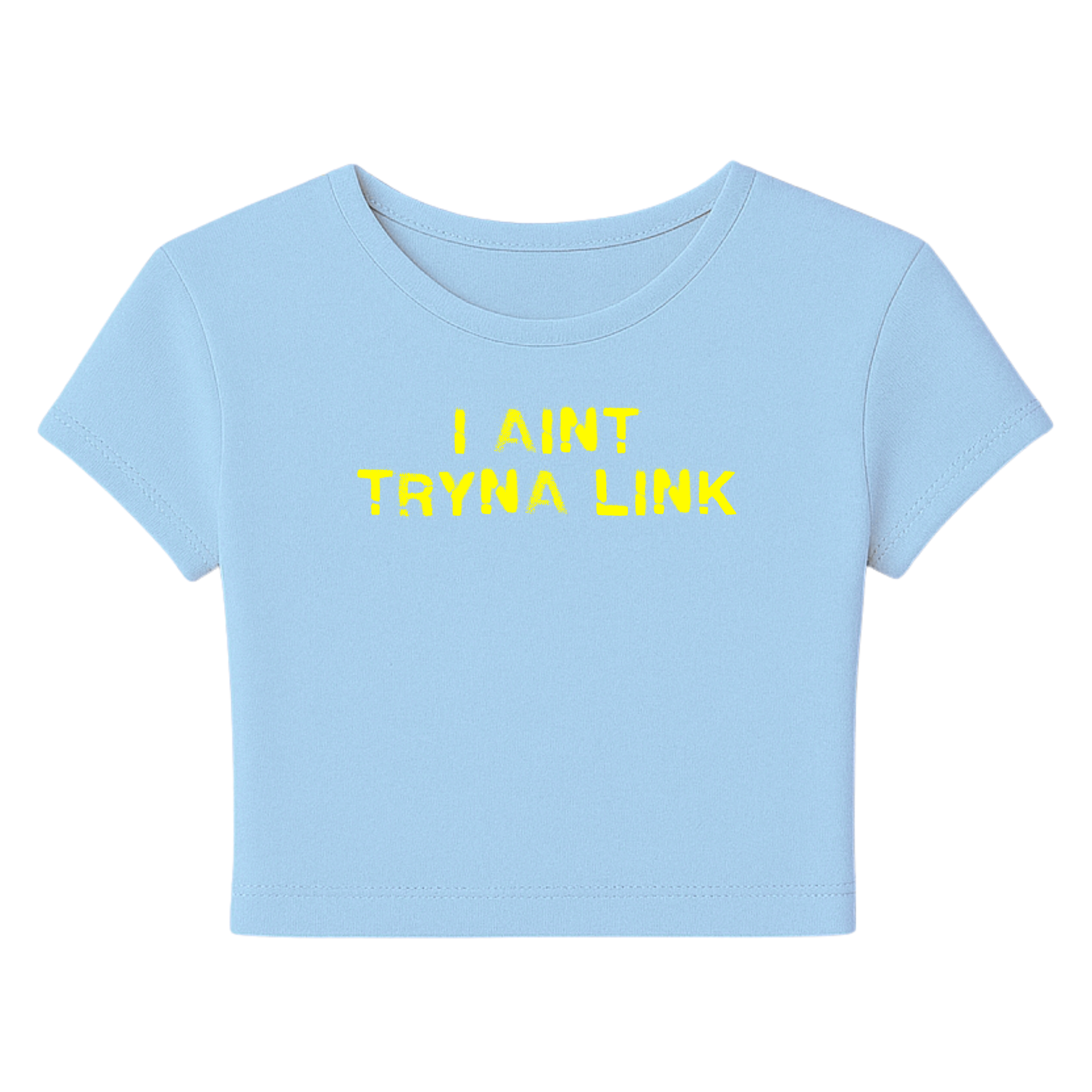 Aint Tryna Link Baby Tee
